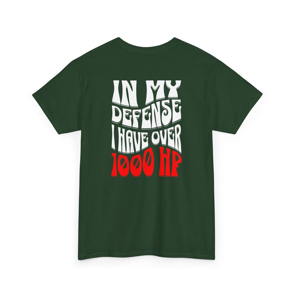 In my defense I have over 1000 hp, car enthusiast shirt, car horsepower shirt, racing shirt, drag race apparel