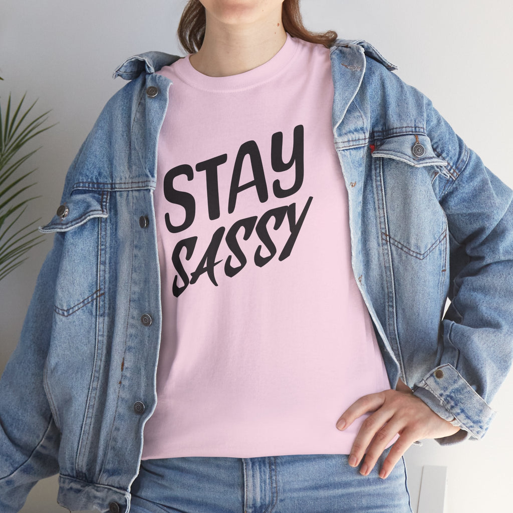 Stay Sassy Unisex Heavy Cotton Tee, Funny T-Shirt, Casual Wear, Gifts for Friends, Sassy Quote Tee, Statement T-Shirt