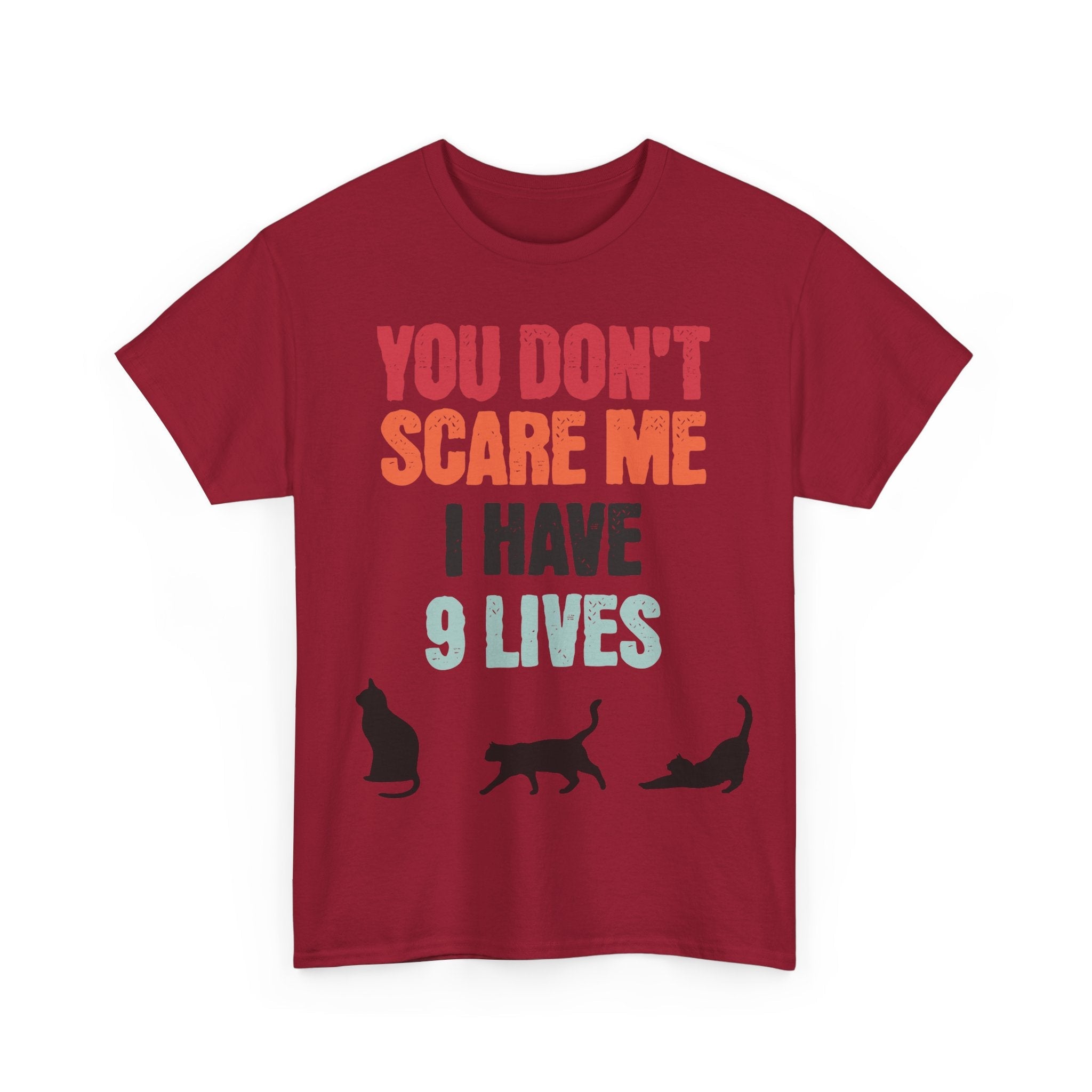 Funny Cat Lovers Tee, You Don't Scare Me I Have 9 Lives Shirt, Gift for Cat Owners, Pet Lover Apparel, Unique Cat Themed T-Shirt
