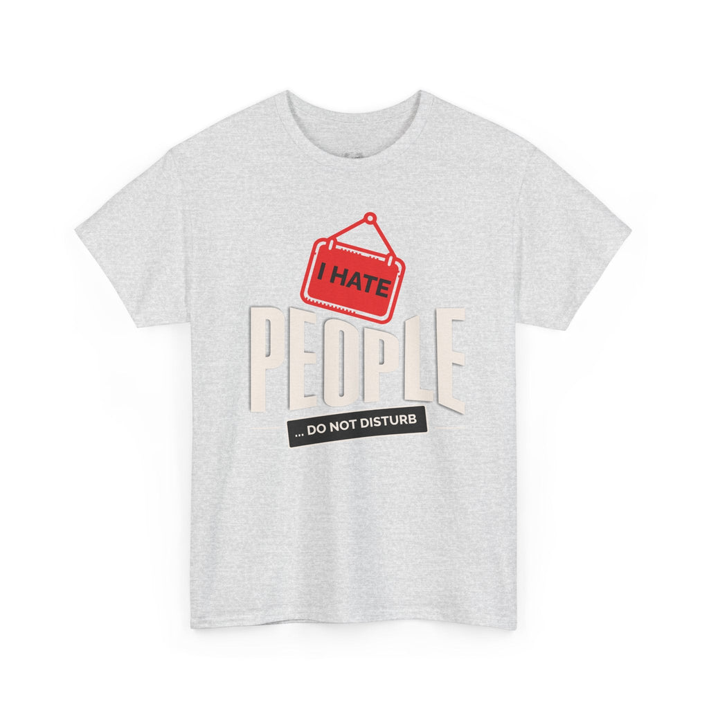 I Hate People Unisex Heavy Cotton Tee, Funny Graphic T-Shirt, Gift for Introverts, Do Not Disturb Shirt