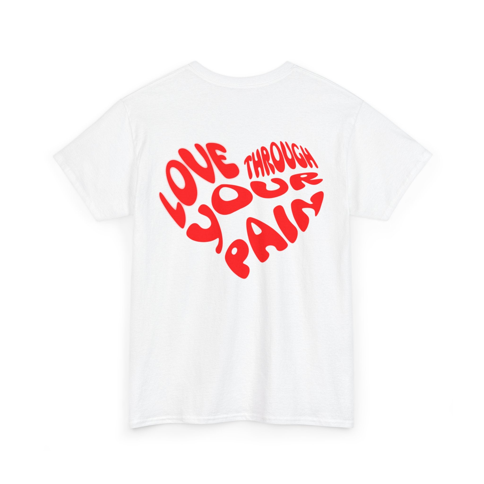 Love Through Your Pain Unisex Heavy Cotton Tee, Casual Wear, Gift for Support, Motivational Shirt, Heartfelt message Tee