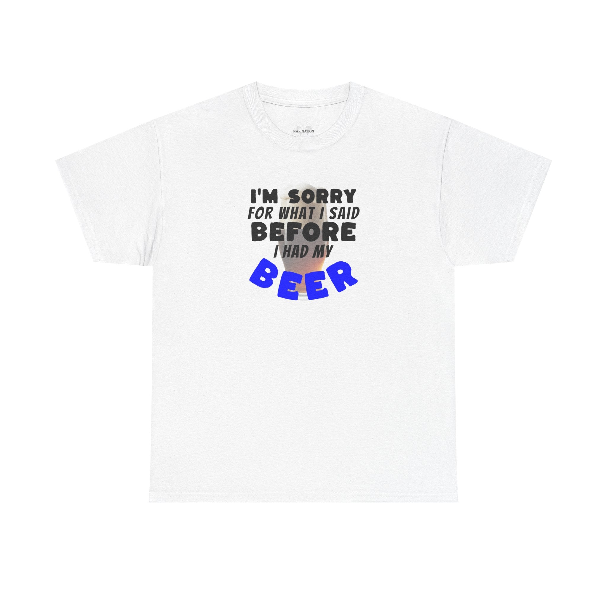 Beer shirt, Humorous Beer Tee for Beer Lovers, Apology Shirt, Gift for Friends, Casual Wear, Party Outfit