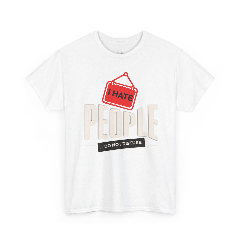 I Hate People Unisex Heavy Cotton Tee, Funny Graphic T-Shirt, Gift for Introverts, Do Not Disturb Shirt