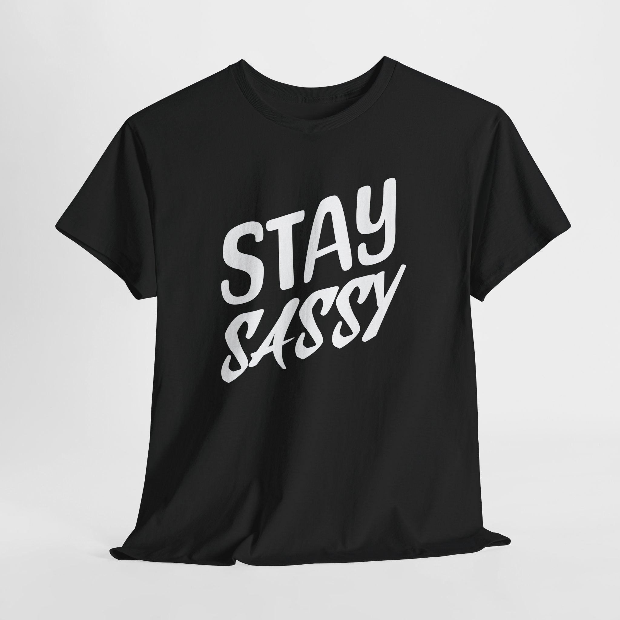 Stay Sassy Unisex Heavy Cotton Tee, Funny T-Shirt, Casual Wear, Gifts for Friends, Sassy Quote Tee, Statement T-Shirt