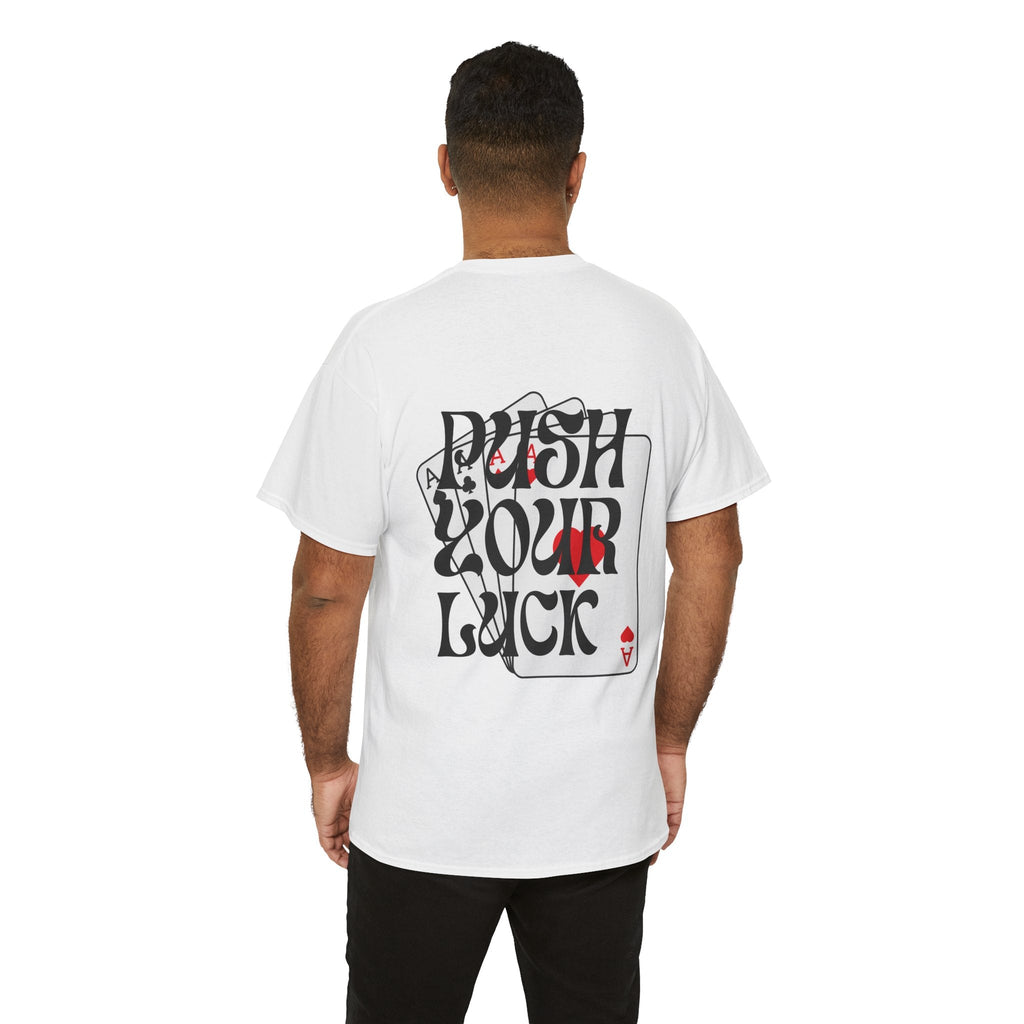 Push Your Luck T-Shirt, Fun Graphic Tee, Gamblers shirt Gift, Casual Streetwear, Card Game Apparel, Unisex Heavy Cotton Tee
