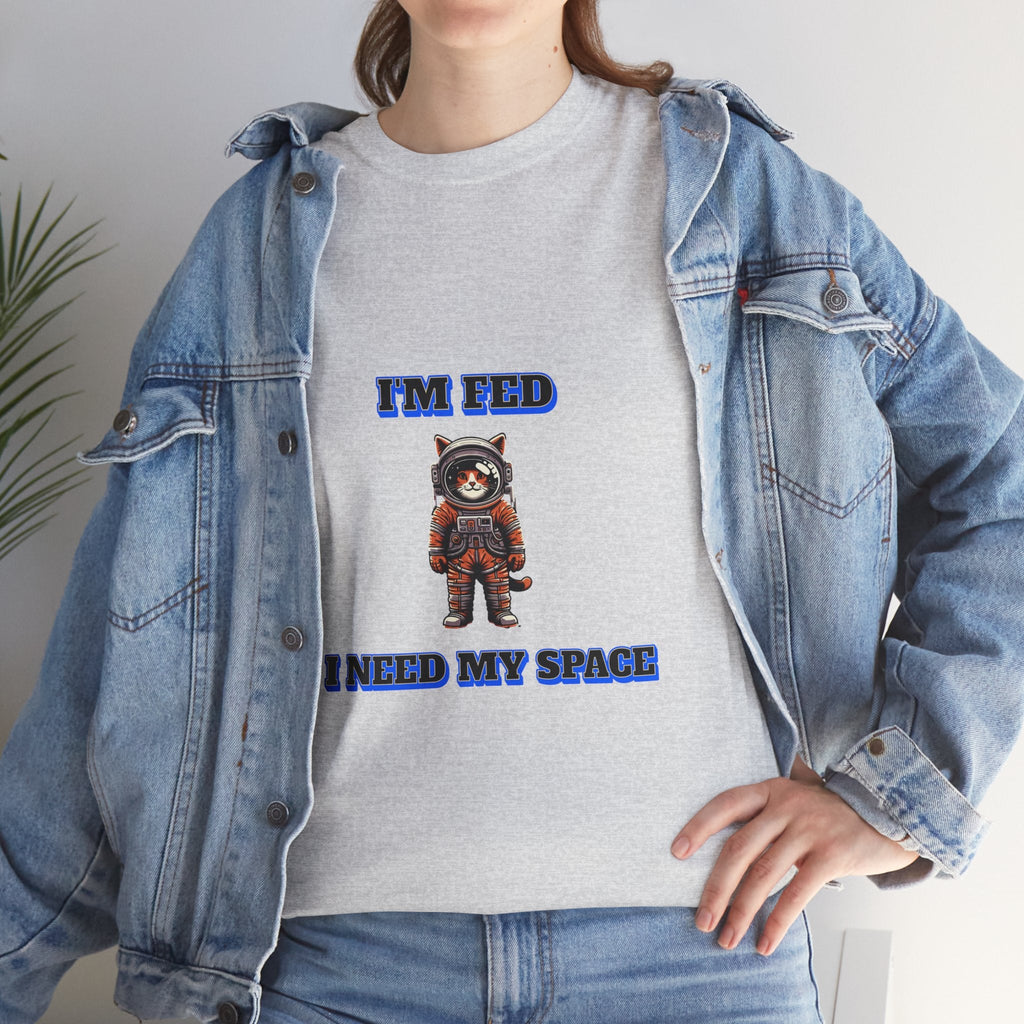 Funny cat lover shirt I'm Fed I Need My Space - Funny Gift, Casual Wear, Animal Lover Shirt, Self-Care Humor, Everyday Comfort