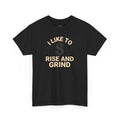 I Like to Rise and Grind, Motivational Tee, Casual Streetwear, Gift for Entrepreneurs, Everyday Wear, Hustle [...]