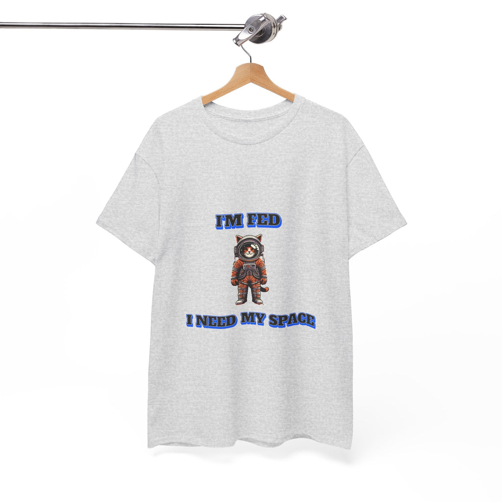 Funny cat lover shirt I'm Fed I Need My Space - Funny Gift, Casual Wear, Animal Lover Shirt, Self-Care Humor, Everyday Comfort