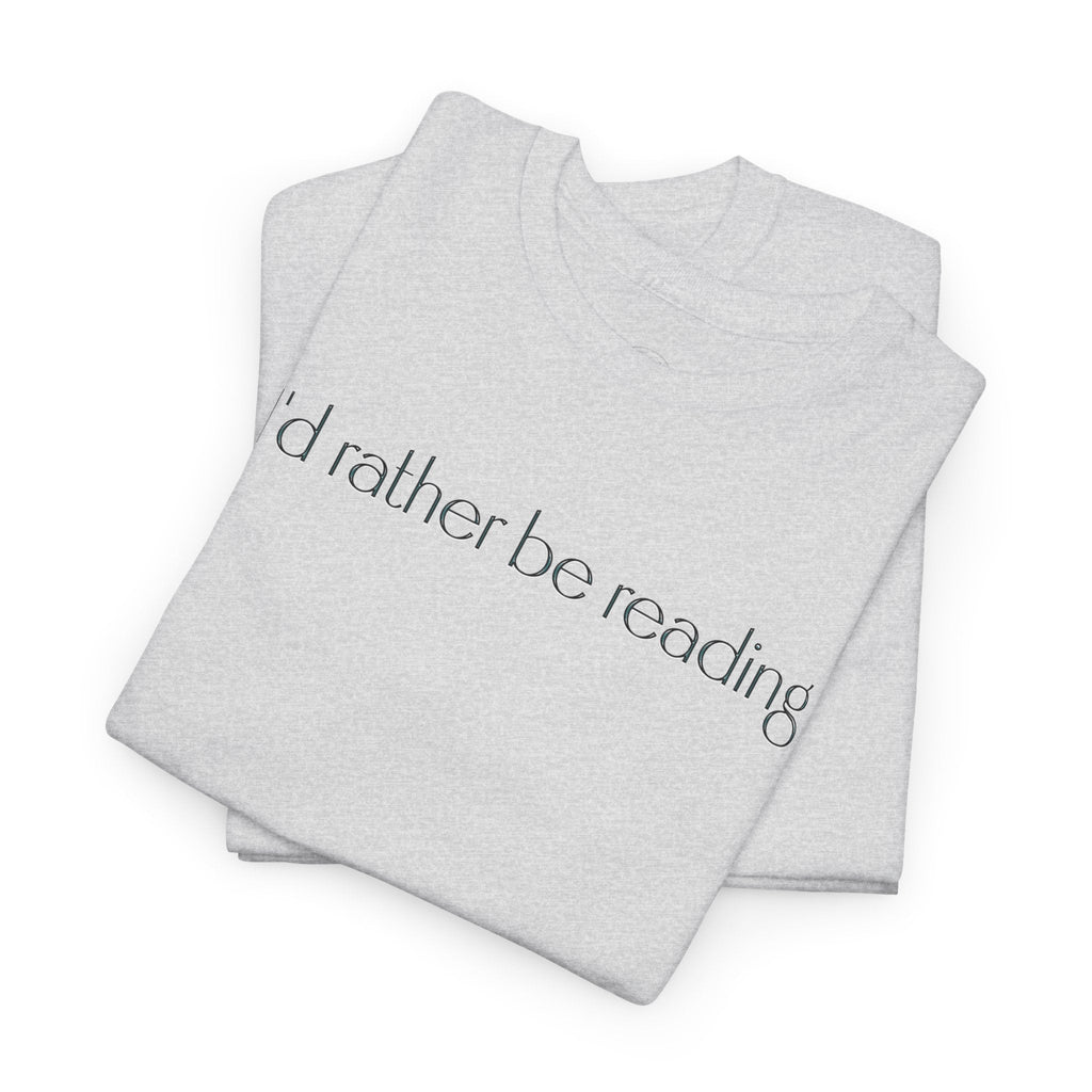 I'd Rather Be Reading Unisex Heavy Cotton Tee - Perfect for Book Lovers, Cozy Vibes, Gift for Readers, Literary Enthusiasts, Casual Wear