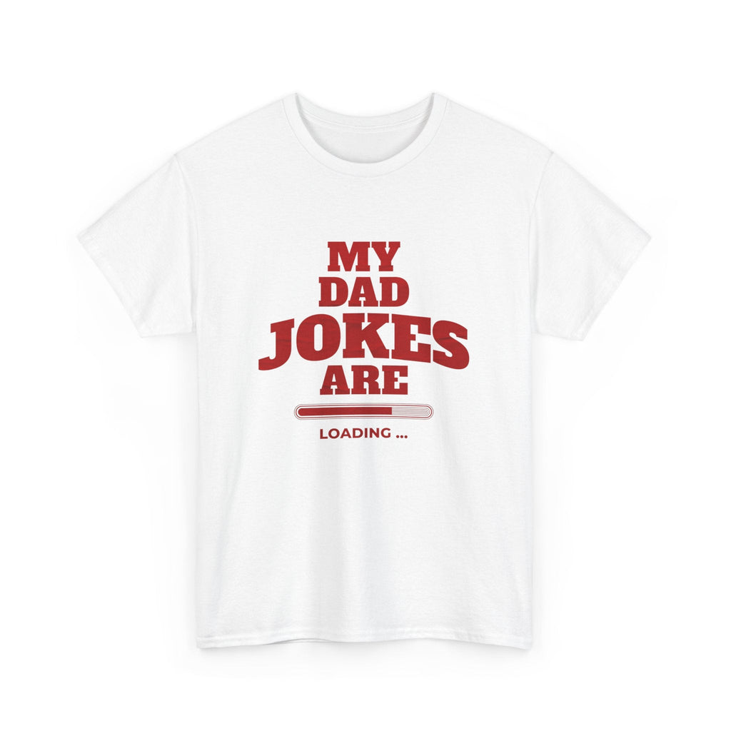 My Dad Jokes Are Loading, Funny Gift for Dads, Fathers Day Tee, Humorous T-Shirt, Casual Wear, Dad Humor Shirt