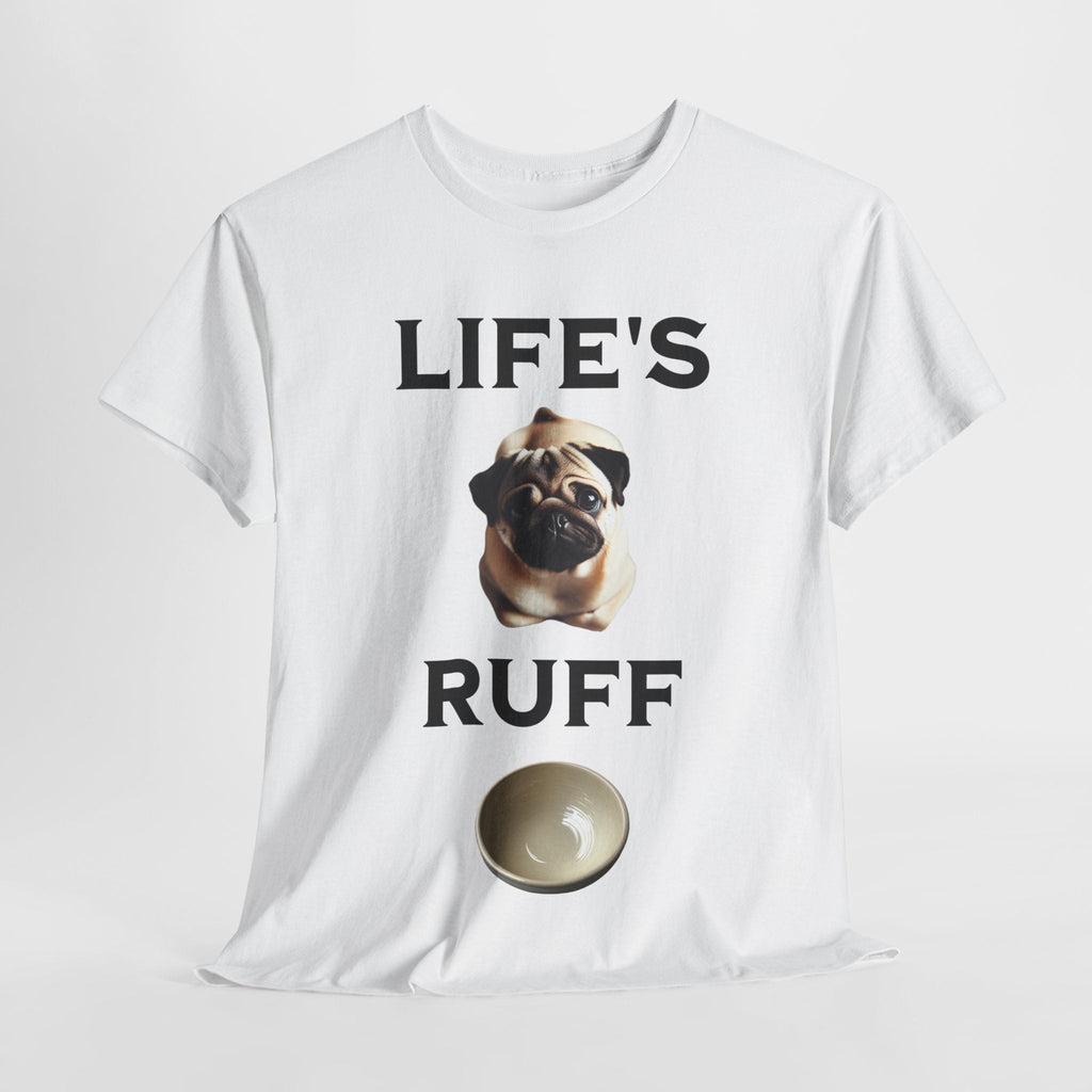 Life is Ruff Funny Shirt, Funny Dog Lover Shirt, Gifts for Pet Owners, Casual Wear, Dog-Themed Apparel, Birthday Gift