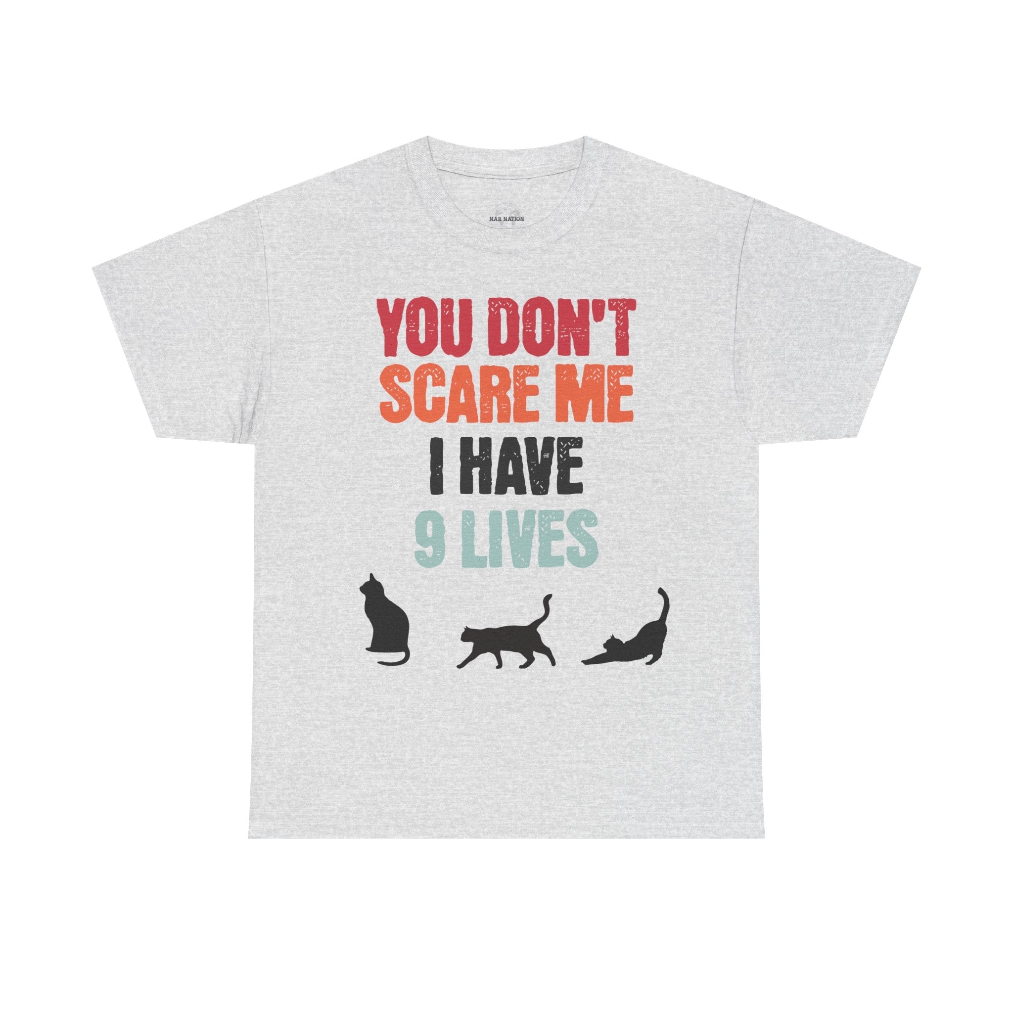 Funny Cat Lovers Tee, You Don't Scare Me I Have 9 Lives Shirt, Gift for Cat Owners, Pet Lover Apparel, Unique Cat Themed T-Shirt