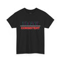 Stay Consistent Unisex Heavy Cotton Tee, Motivational Tee, Casual T-Shirt, Gift for Athletes, Workout Shirt, Everyday Wear
