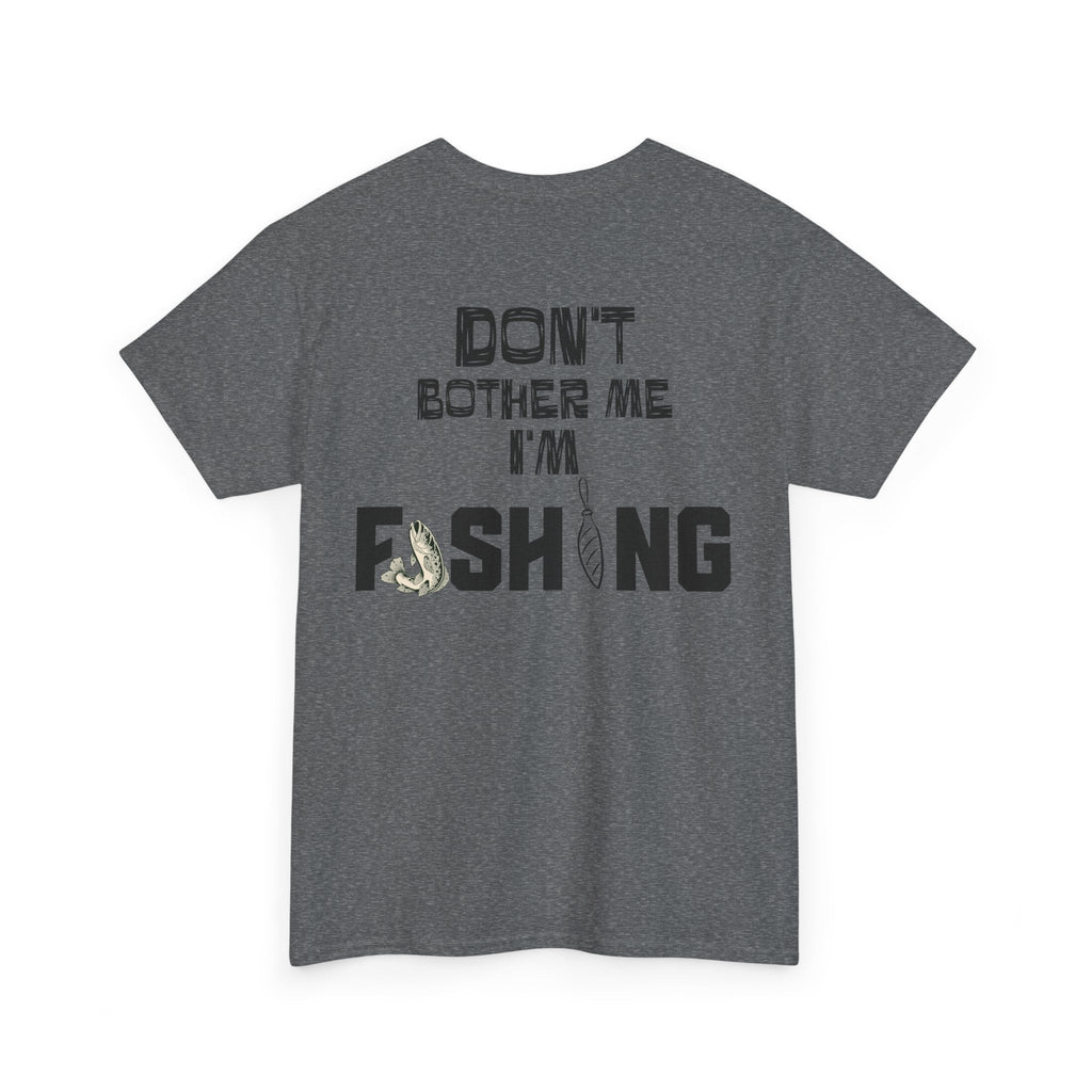 Don't Bother Me I'm Fishing T-Shirt | Fishing Graphic Tee, Fish Lure Design