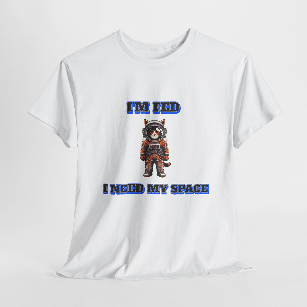 Funny cat lover shirt I'm Fed, I Need My Space - Funny Gift, Casual Wear, Animal Lover Shirt, Self-Care Humor, Everyday Comfort