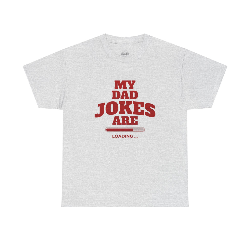 My Dad Jokes Are Loading, Funny Gift for Dads, Fathers Day Tee, Humorous T-Shirt, Casual Wear, Dad Humor Shirt