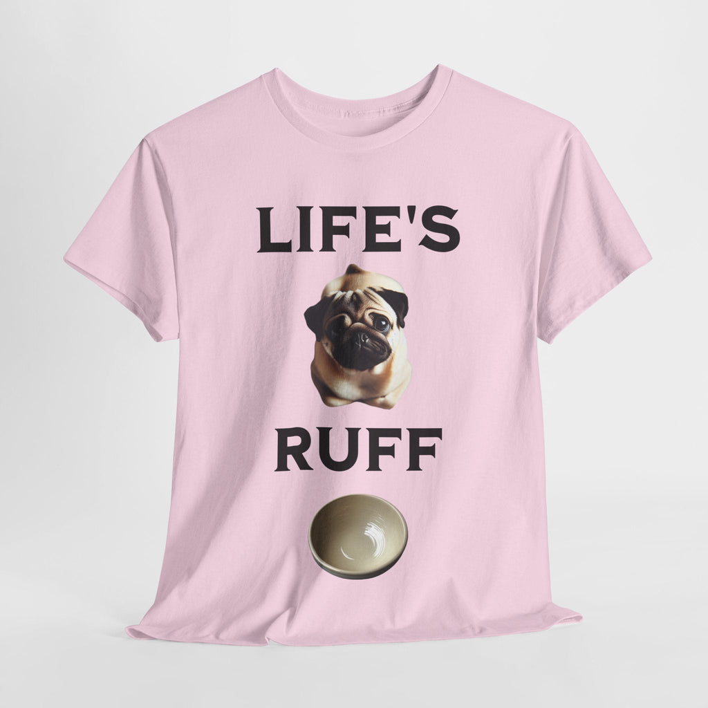 Life is Ruff Funny Shirt, Funny Dog Lover Shirt, Gifts for Pet Owners, Casual Wear, Dog-Themed Apparel, Birthday Gift