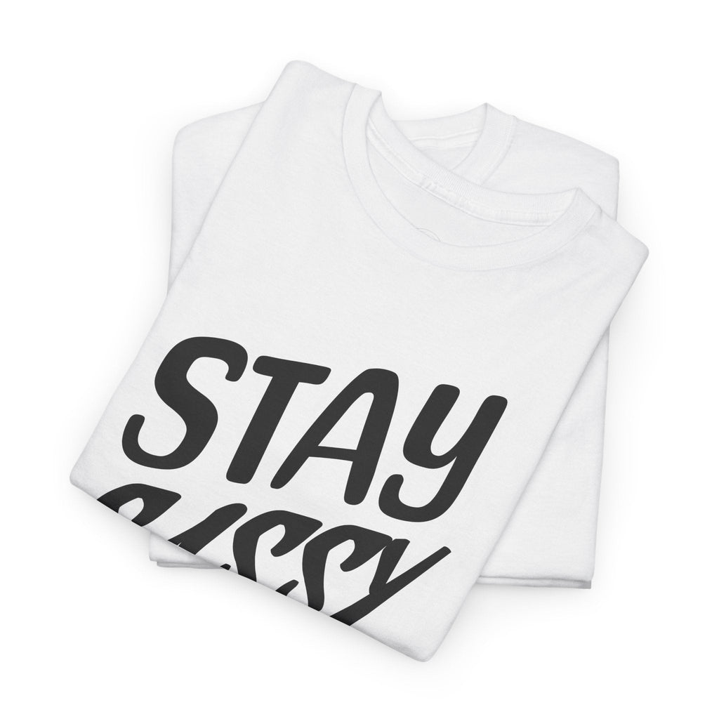 Stay Sassy Unisex Heavy Cotton Tee, Funny T-Shirt, Casual Wear, Gifts for Friends, Sassy Quote Tee, Statement T-Shirt