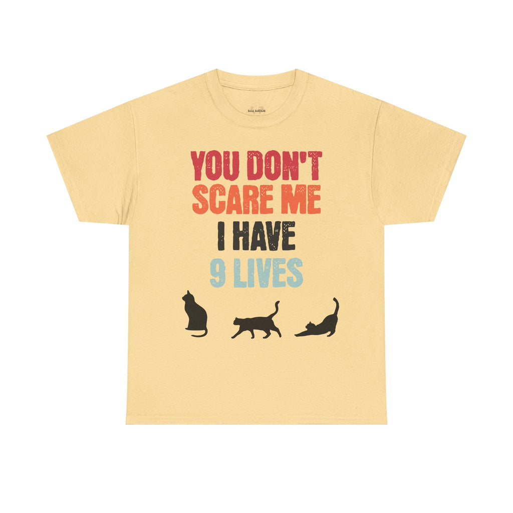 Funny Cat Lovers Tee, You Don't Scare Me I Have 9 Lives Shirt, Gift for Cat Owners, Pet Lover Apparel, Unique Cat Themed T-Shirt