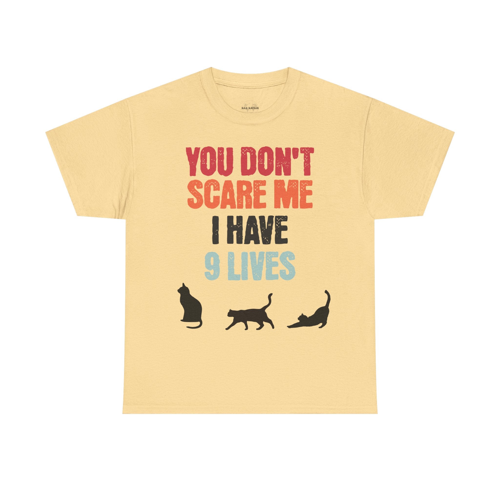 Funny Cat Lovers Tee, You Don't Scare Me I Have 9 Lives Shirt, Gift for Cat Owners, Pet Lover Apparel, Unique Cat Themed T-Shirt