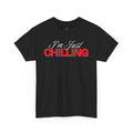 I'm Just Chilling Unisex Cotton Tee, Relaxed Fit Shirt, Casual Everyday Wear, Gift for Friends, Lazy Day Apparel, Summer Top