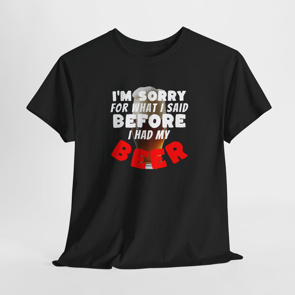 Beer shirt, Humorous Beer Tee for Beer Lovers, Apology Shirt, Gift for Friends, Casual Wear, Party Outfit