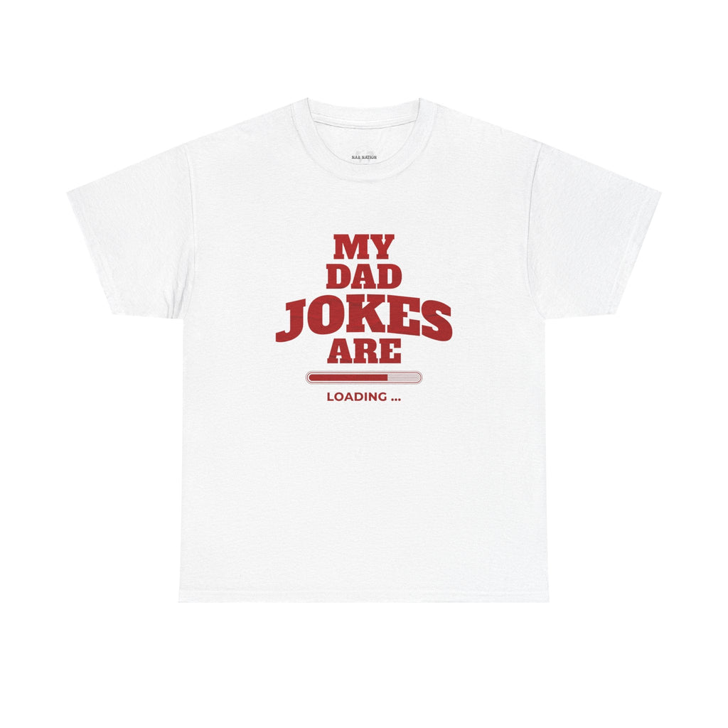 My Dad Jokes Are Loading, Funny Gift for Dads, Fathers Day Tee, Humorous T-Shirt, Casual Wear, Dad Humor Shirt