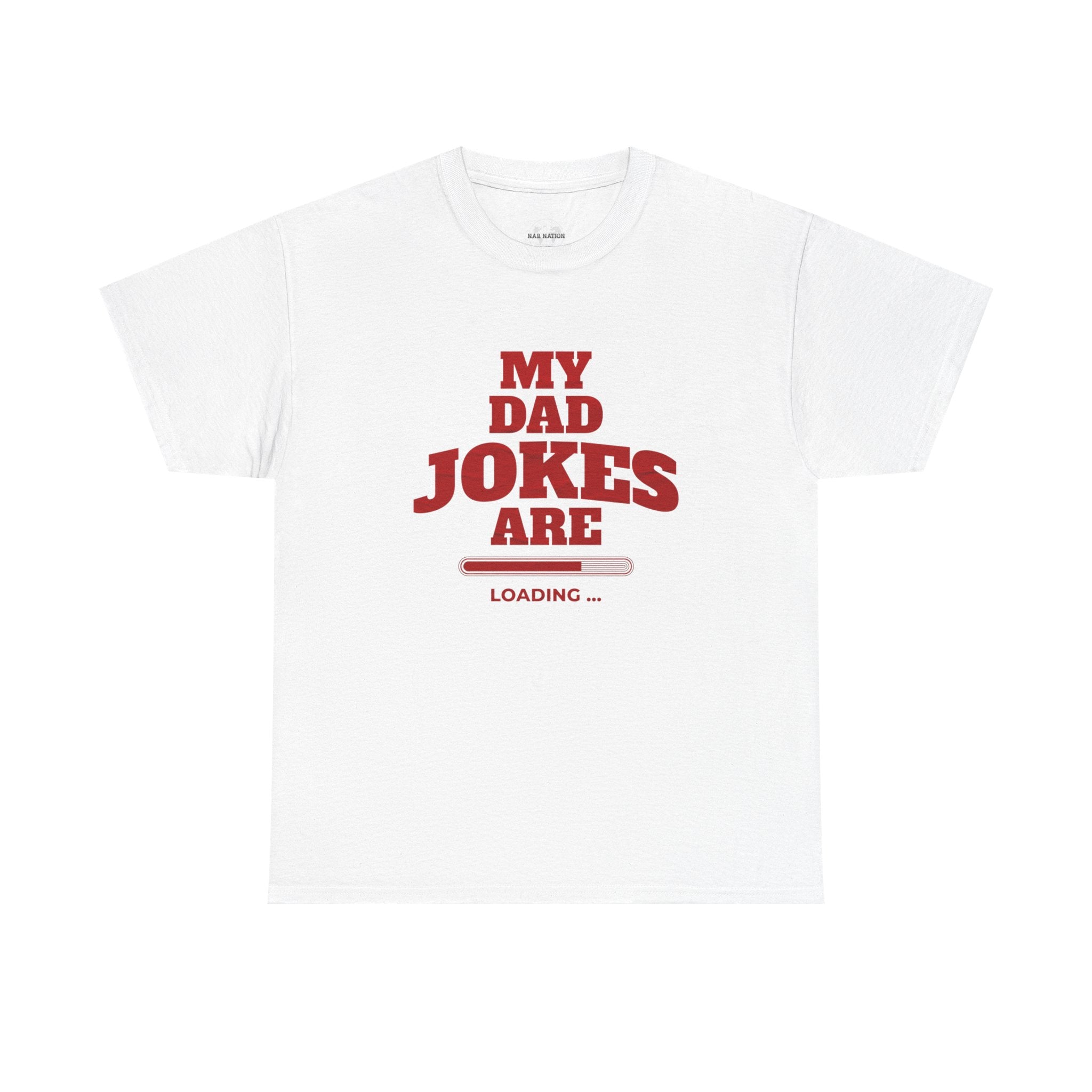 My Dad Jokes Are Loading, Funny Gift for Dads, Fathers Day Tee, Humorous T-Shirt, Casual Wear, Dad Humor Shirt