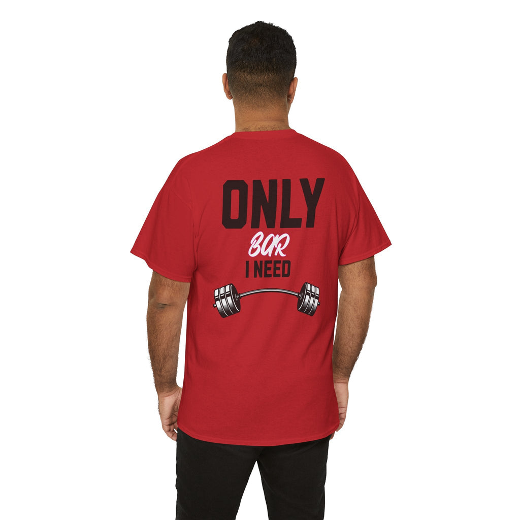 Gym T‑Shirt — "Only Bar I Need" Weightlifting Tee (Fitness & Workout Gift)