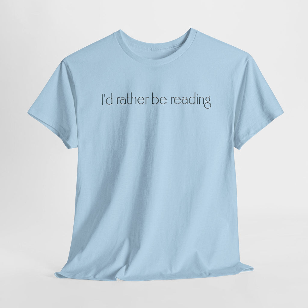 I'd Rather Be Reading Unisex Heavy Cotton Tee - Perfect for Book Lovers, Cozy Vibes, Gift for Readers, Literary Enthusiasts, Casual Wear