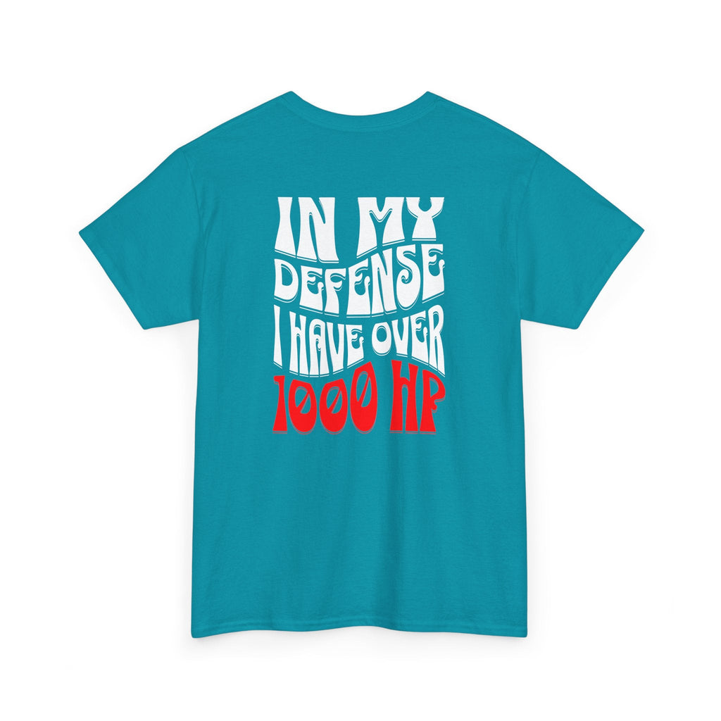 In my defense I have over 1000 hp, car enthusiast shirt, car horsepower shirt, racing shirt, drag race apparel