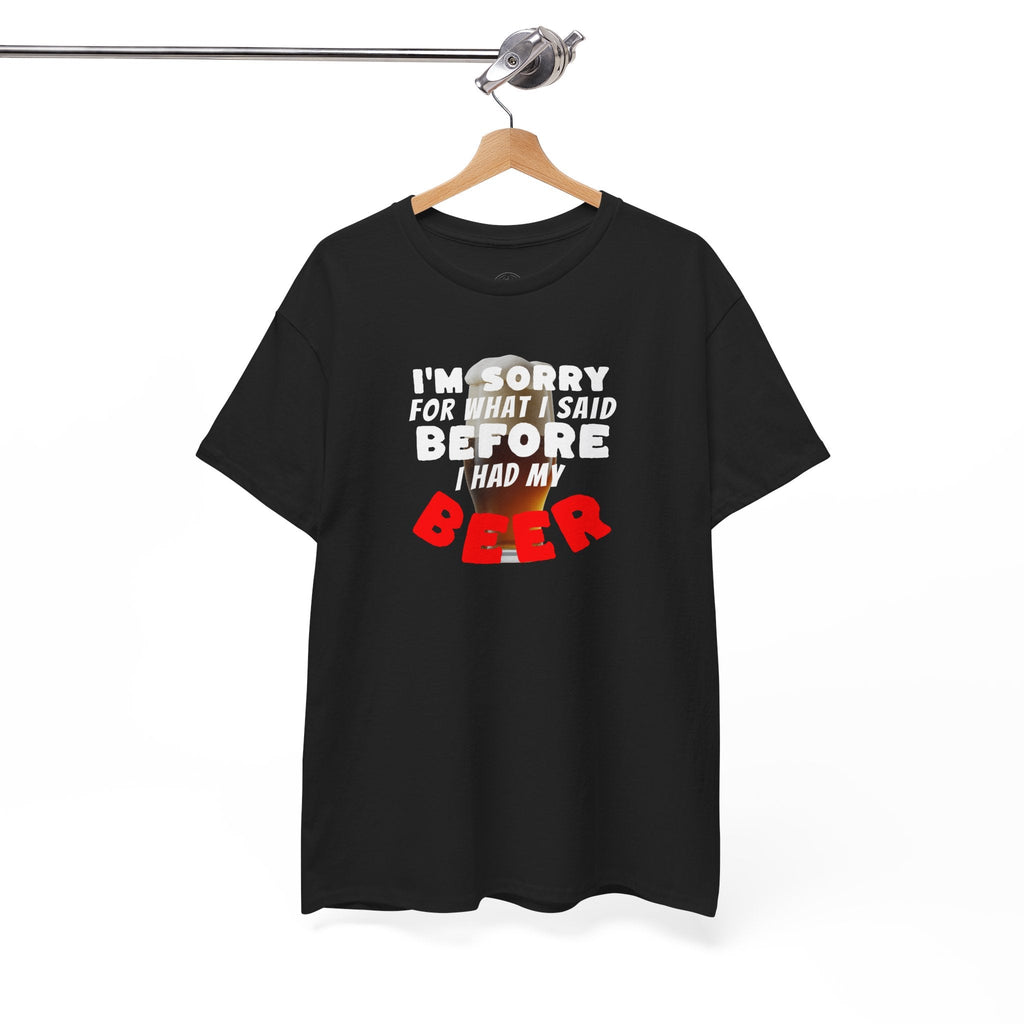 Beer shirt, Humorous Beer Tee for Beer Lovers, Apology Shirt, Gift for Friends, Casual Wear, Party Outfit
