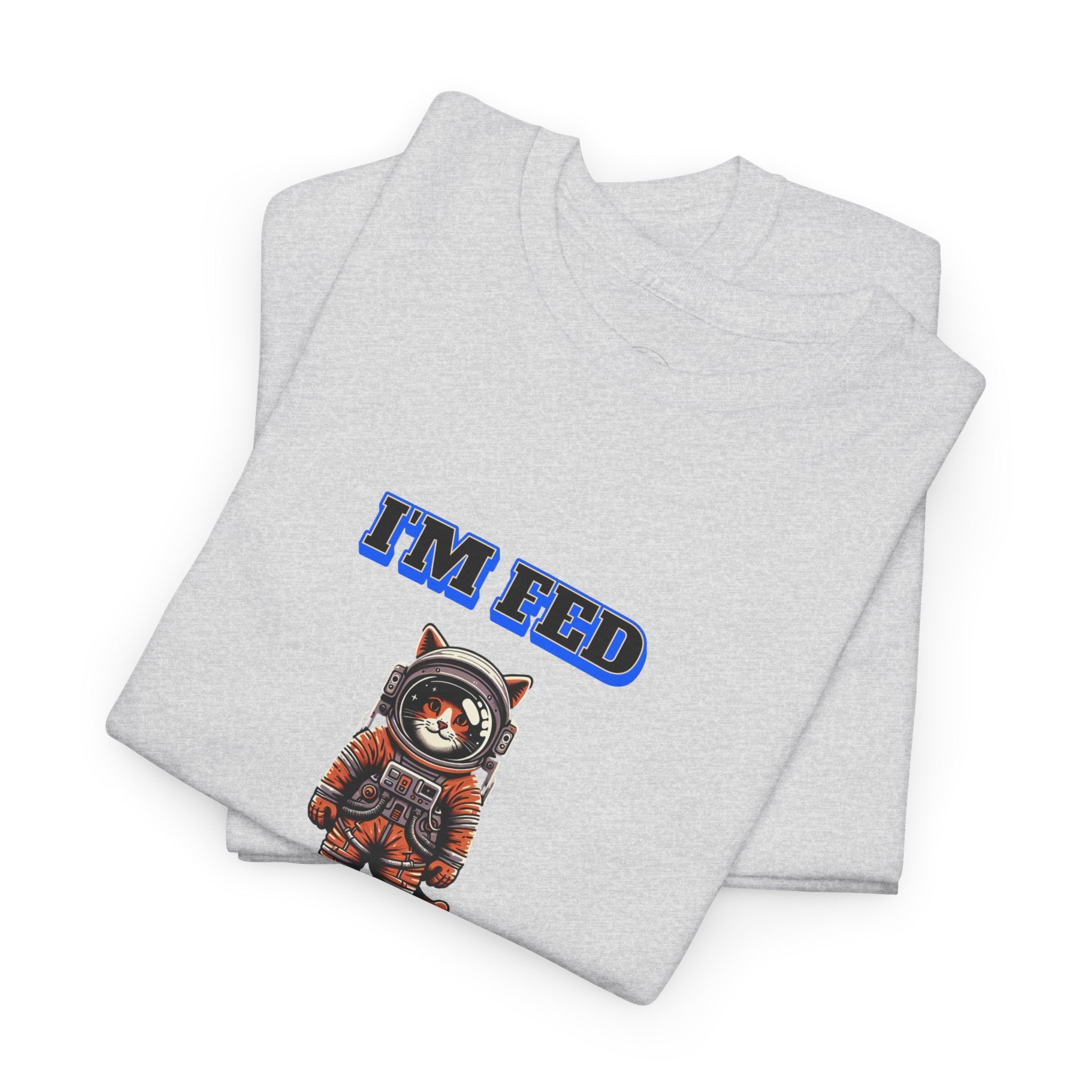 Funny cat lover shirt I'm Fed, I Need My Space - Funny Gift, Casual Wear, Animal Lover Shirt, Self-Care Humor, Everyday Comfort