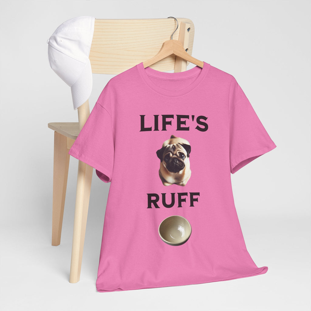 Life is Ruff Funny Shirt, Funny Dog Lover Shirt, Gifts for Pet Owners, Casual Wear, Dog-Themed Apparel, Birthday Gift