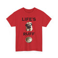 Life is Ruff Funny Shirt, Funny Dog Lover Shirt, Gifts for Pet Owners, Casual Wear, Dog-Themed Apparel, Birthday Gift