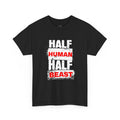 Half Human Half Beast shirt, Unisex Graphic T-Shirt, gym shirt, Unique Gift, fitness apperal, Statement Apparel