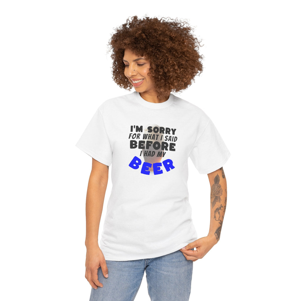 Beer shirt, Humorous Beer Tee for Beer Lovers, Apology Shirt, Gift for Friends, Casual Wear, Party Outfit