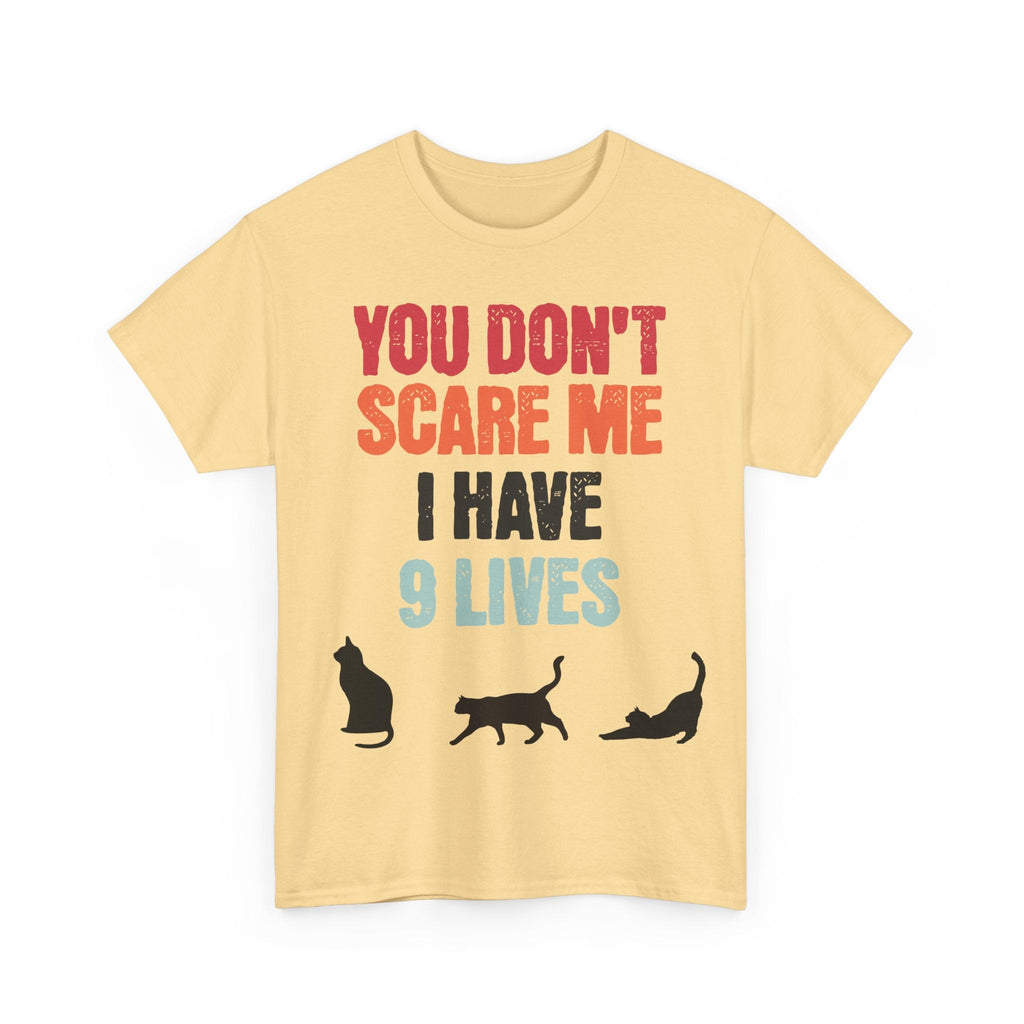 Funny Cat Lovers Tee, You Don't Scare Me I Have 9 Lives Shirt, Gift for Cat Owners, Pet Lover Apparel, Unique Cat Themed T-Shirt