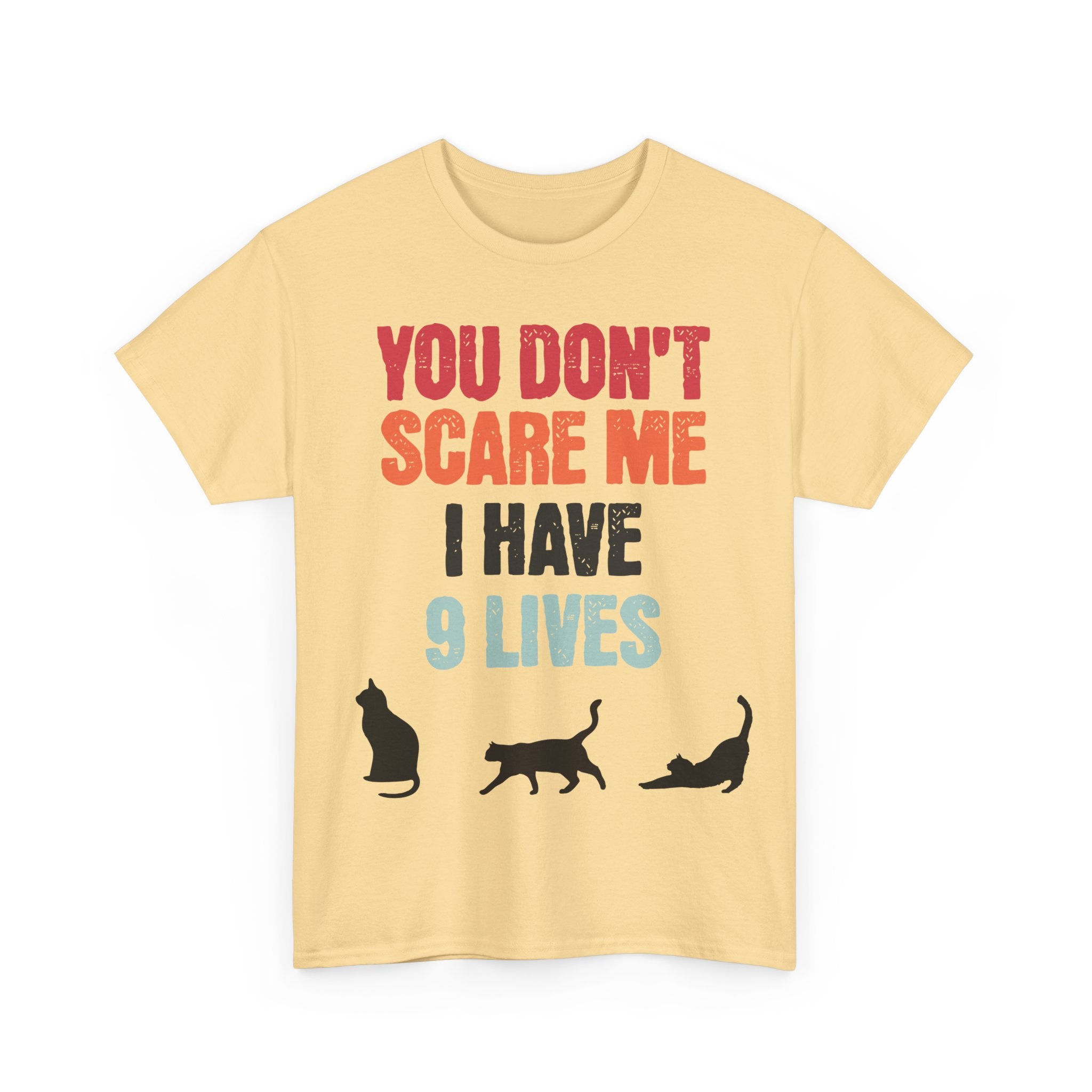 Funny Cat Lovers Tee, You Don't Scare Me I Have 9 Lives Shirt, Gift for Cat Owners, Pet Lover Apparel, Unique Cat Themed T-Shirt