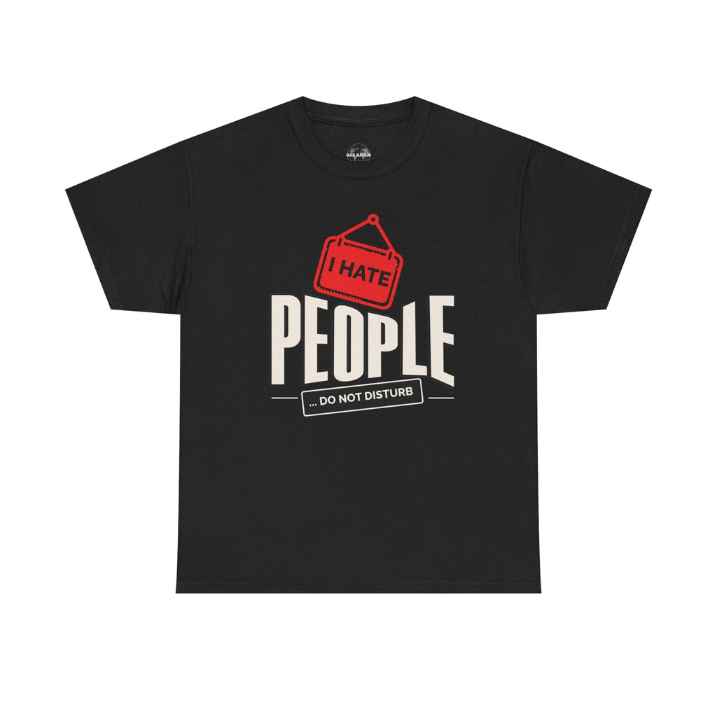 I Hate People Unisex Heavy Cotton Tee, Funny Graphic T-Shirt, Gift for Introverts, Do Not Disturb Shirt