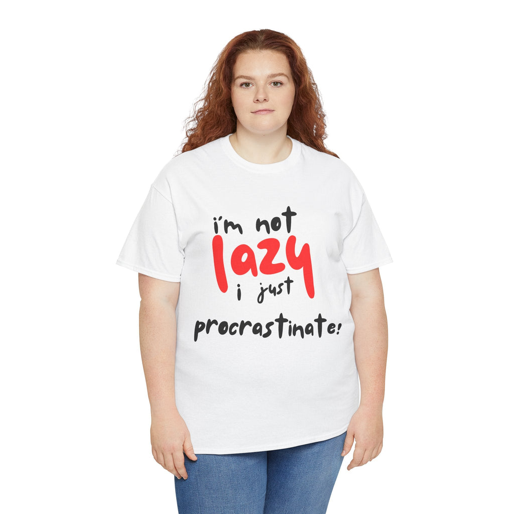 I'm not lazy I procrastinate shirt, Funny Procrastination Tee, I'm Not Lazy T-Shirt, Unisex Heavy Cotton Tee for Gifting
