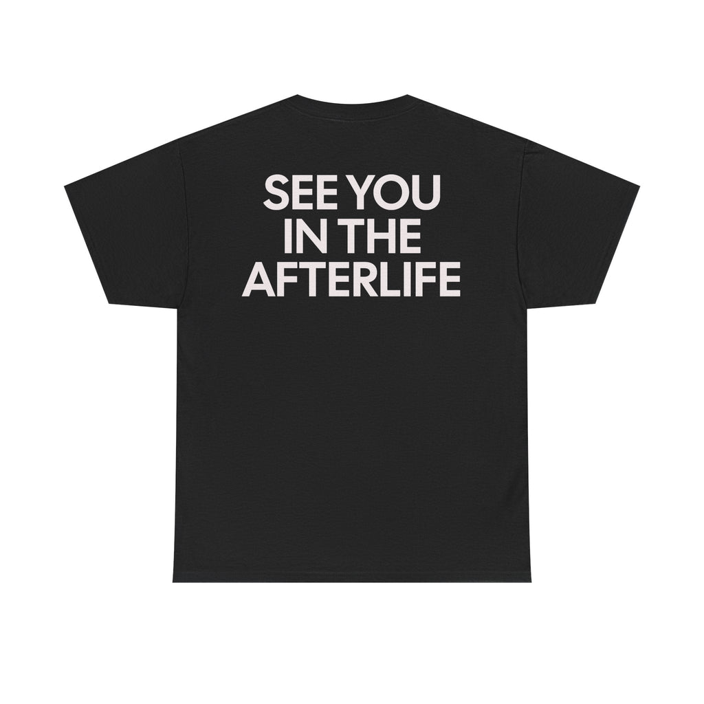 See You in the Afterlife Graphic Tee, Casual Wear, Gifts, Comedy Lovers