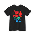 Trouble Maker Since 70s Unisex Heavy Cotton Tee | Funny Graphic Shirt, Vintage Style Top, Gift for Rebel Friends, Casual Wear