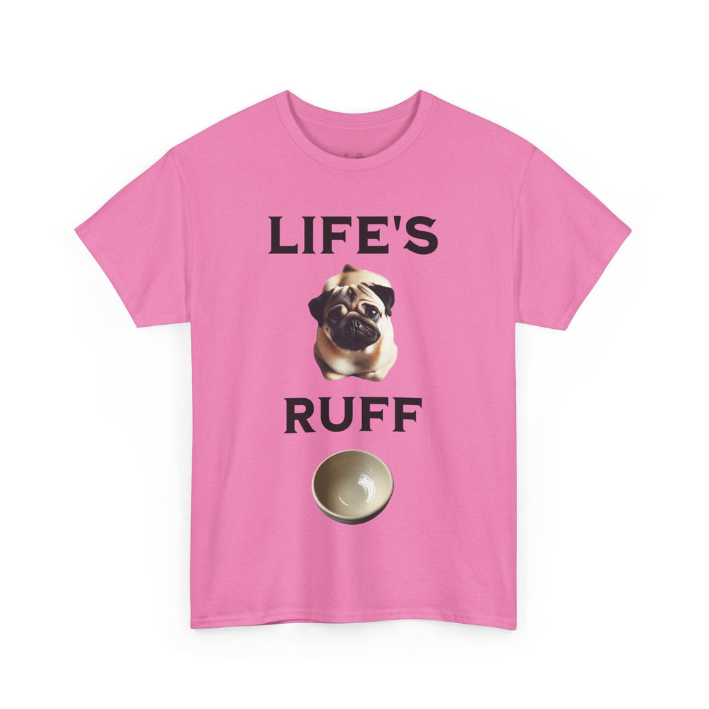Life is Ruff Funny Shirt, Funny Dog Lover Shirt, Gifts for Pet Owners, Casual Wear, Dog-Themed Apparel, Birthday Gift