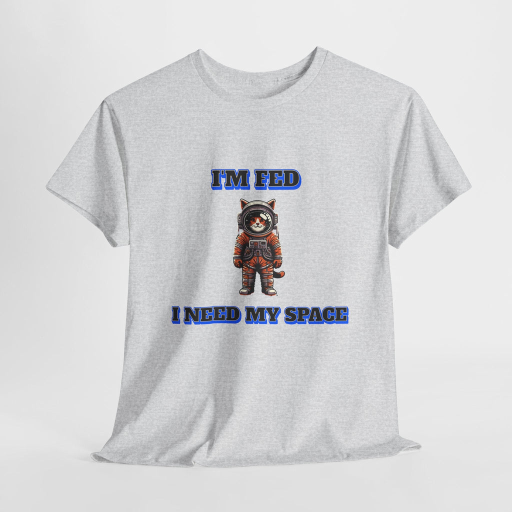 Funny cat lover shirt I'm Fed, I Need My Space - Funny Gift, Casual Wear, Animal Lover Shirt, Self-Care Humor, Everyday Comfort