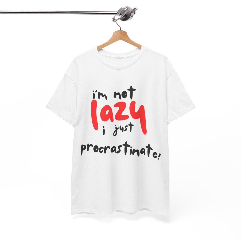 I'm not lazy I procrastinate shirt, Funny Procrastination Tee, I'm Not Lazy T-Shirt, Unisex Heavy Cotton Tee for Gifting