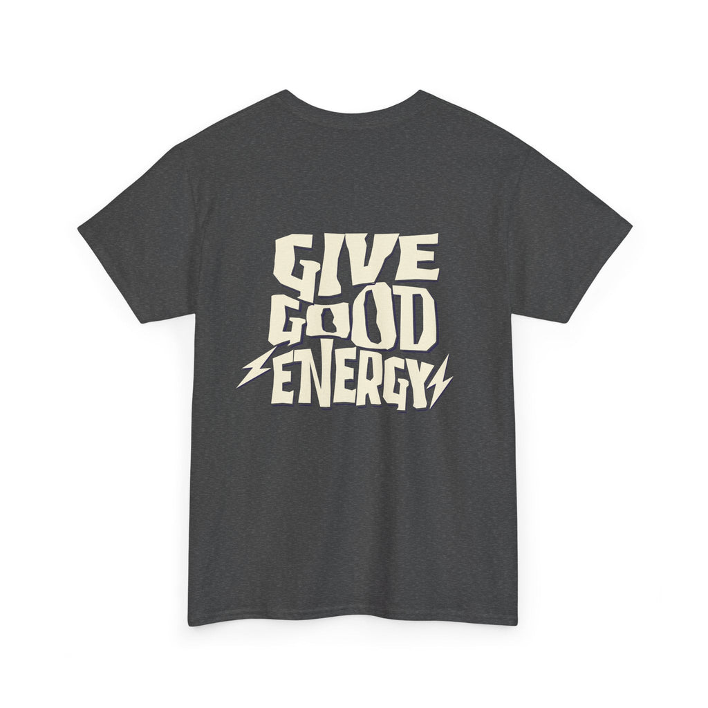 Give Good Energy shirt | Casual Vibe Tee, Positive Message Shirt, Everyday Wear, Gift for Friends