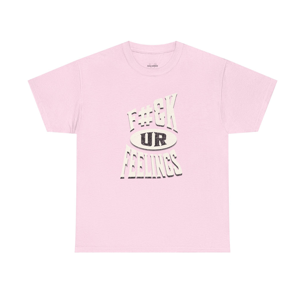 F#ck Ur Feelings, Funny t-shirt, Casual Graphic T-shirt, Statement Tee, Gift for Friends, Comfortable Everyday Wear