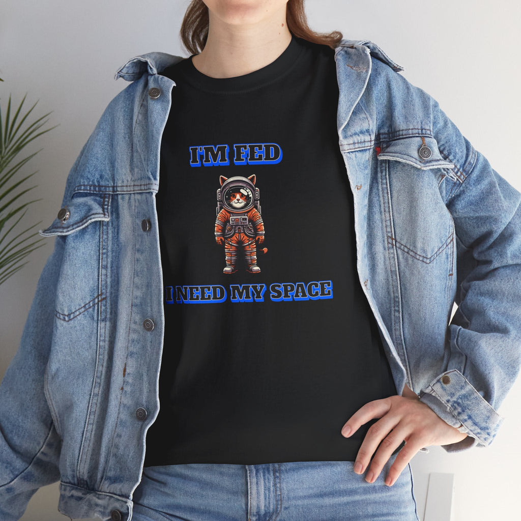 Funny cat lover shirt I'm Fed I Need My Space - Funny Gift, Casual Wear, Animal Lover Shirt, Self-Care Humor, Everyday Comfort