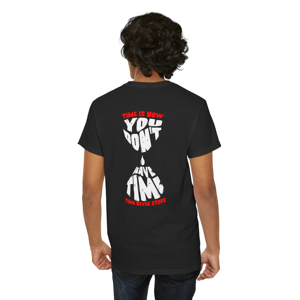 Time is Now you don't have time hour glass shirt Graphic Shirt, Casual Wear, Gift for Friends, Inspirational T-shirt, Everyday Comfort